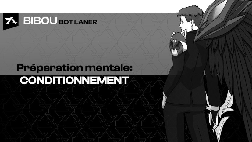 La préparation mentale pour Bibou AD carry de chez Akroma league of legends